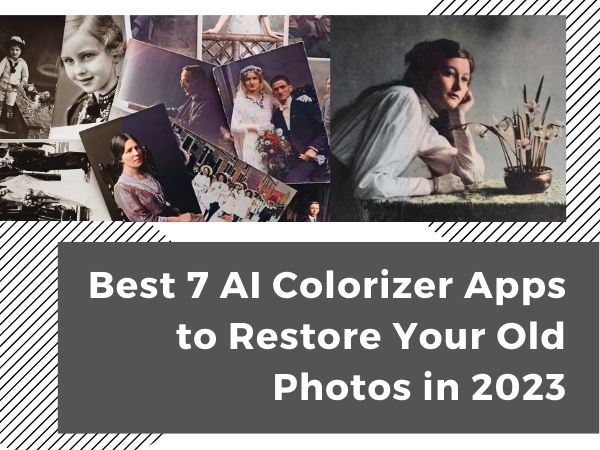 best-7-ai-colorizer-apps-to-restore-your-old-photos-in-2023