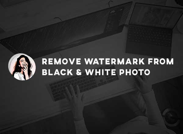 best way to remove watermark from black and white pictures