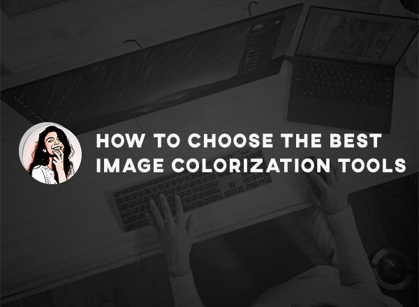 how to choose image colorization tools